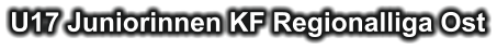 U17 Juniorinnen KF Regionalliga Ost
